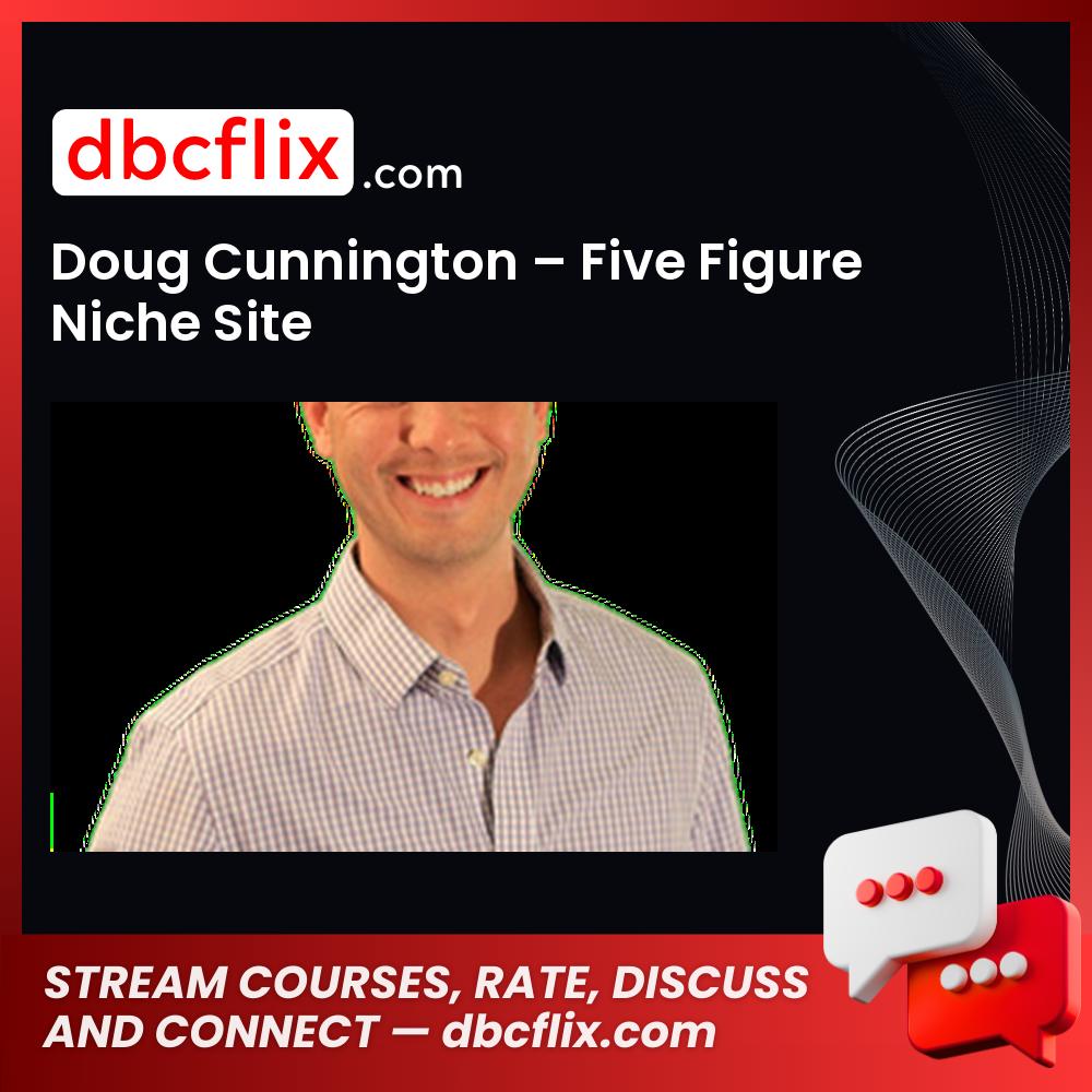 Doug Cunnington Five Figure Niche Site FREE DOWNLOAD