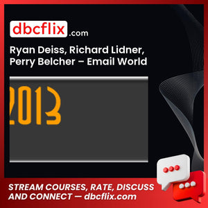 Ryan Deiss, Richard Lidner, Perry Belcher – Email World 2013 free downoad, dbcflix, dbcflix.com, storedbc.com, downloadbusinesscourse, mega, google drive