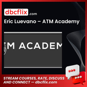 Eric Luevano Atm Academy FREE DOWNLOAD