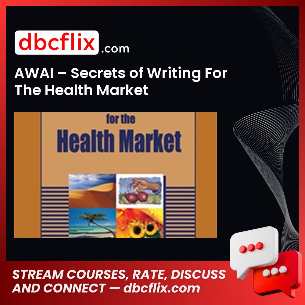 AWAI – Secrets of Writing For The Health Market free downoad, dbcflix, dbcflix.com, storedbc.com, downloadbusinesscourse, mega, google drive