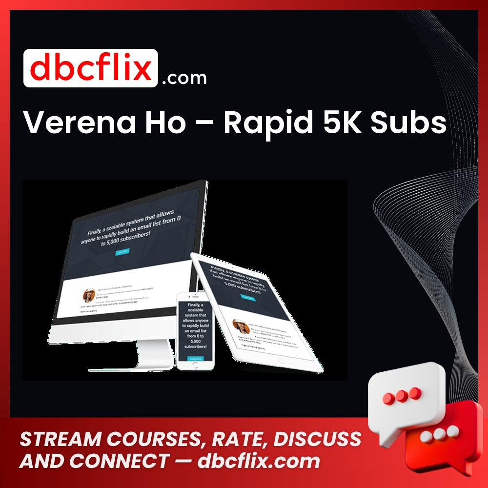 Verena Ho – Rapid 5K Subs free downoad, dbcflix, dbcflix.com, storedbc.com, downloadbusinesscourse, mega, google drive