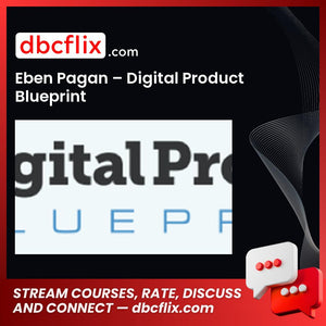 Eben Pagan – Digital Product Blueprint free downoad, dbcflix, dbcflix.com, storedbc.com, downloadbusinesscourse, mega, google drive