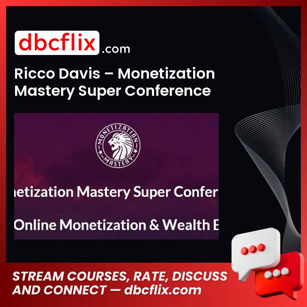 Ricco Davis Monetization Mastery Super Conference FREE DOWNLOAD