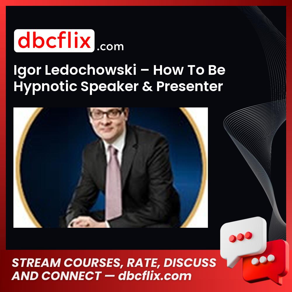 Igor Ledochowski How To Be Hypnotic Speaker Presenter Seminar FREE DOWNLOAD