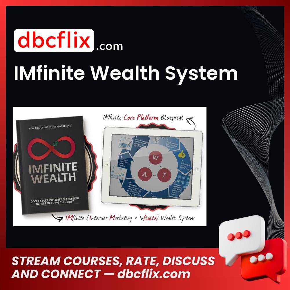 IMfinite Wealth System free downoad, dbcflix, dbcflix.com, storedbc.com, downloadbusinesscourse, mega, google drive