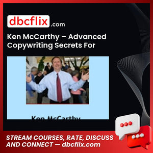 Ken McCarthy – Advanced Copywriting Secrets For Serious Info Marketers – $1297 free downoad, dbcflix, dbcflix.com, storedbc.com, downloadbusinesscourse, mega, google drive