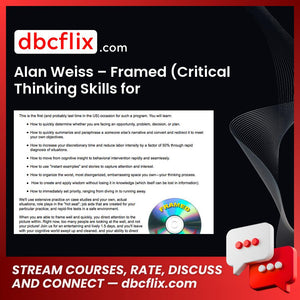 Alan Weiss – Framed (Critical Thinking Skills for Consulting) – $1,100 free downoad, dbcflix, dbcflix.com, storedbc.com, downloadbusinesscourse, mega, google drive