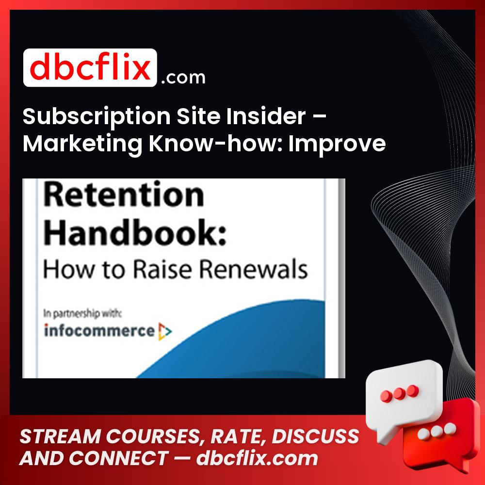 Subscription Site Insider – Marketing Know-how: Improve Conversions – $147 free downoad, dbcflix, dbcflix.com, storedbc.com, downloadbusinesscourse, mega, google drive