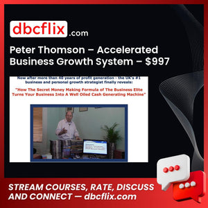 Peter Thomson – Accelerated Business Growth System – $997 free downoad, dbcflix, dbcflix.com, storedbc.com, downloadbusinesscourse, mega, google drive