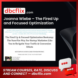Joanna Wiebe – The Fired Up and Focused Optimization Bootcamp – $197 free downoad, dbcflix, dbcflix.com, storedbc.com, downloadbusinesscourse, mega, google drive