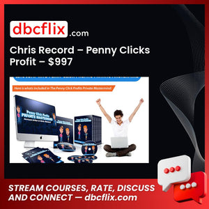 Chris Record – Penny Clicks Profit – $997 free downoad, dbcflix, dbcflix.com, storedbc.com, downloadbusinesscourse, mega, google drive