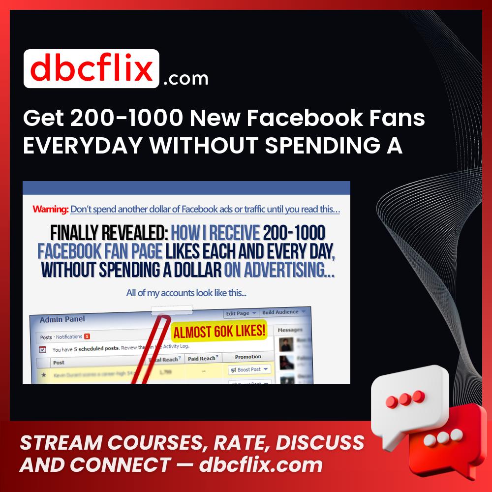 Get 200-1000 New Facebook Fans EVERYDAY WITHOUT SPENDING A DIME! – $12 free downoad, dbcflix, dbcflix.com, storedbc.com, downloadbusinesscourse, mega, google drive