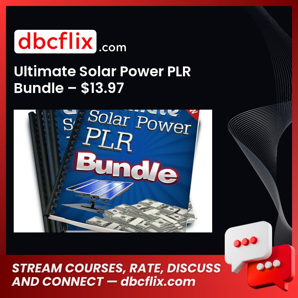 Ultimate Solar Power PLR Bundle – $13.97 free downoad, dbcflix, dbcflix.com, storedbc.com, downloadbusinesscourse, mega, google drive