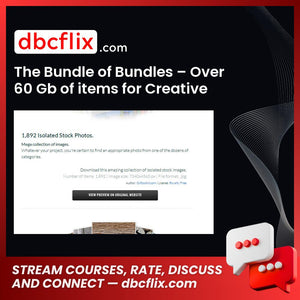 The Bundle of Bundles – Over 60 Gb of items for Creative people – $47 free downoad, dbcflix, dbcflix.com, storedbc.com, downloadbusinesscourse, mega, google drive