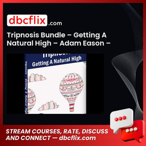 Tripnosis Bundle – Getting A Natural High – Adam Eason – £5.77 free downoad, dbcflix, dbcflix.com, storedbc.com, downloadbusinesscourse, mega, google drive