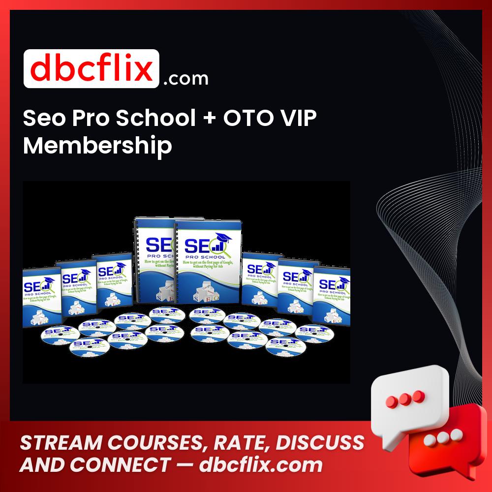 Seo Pro School + OTO VIP Membership free downoad, dbcflix, dbcflix.com, storedbc.com, downloadbusinesscourse, mega, google drive