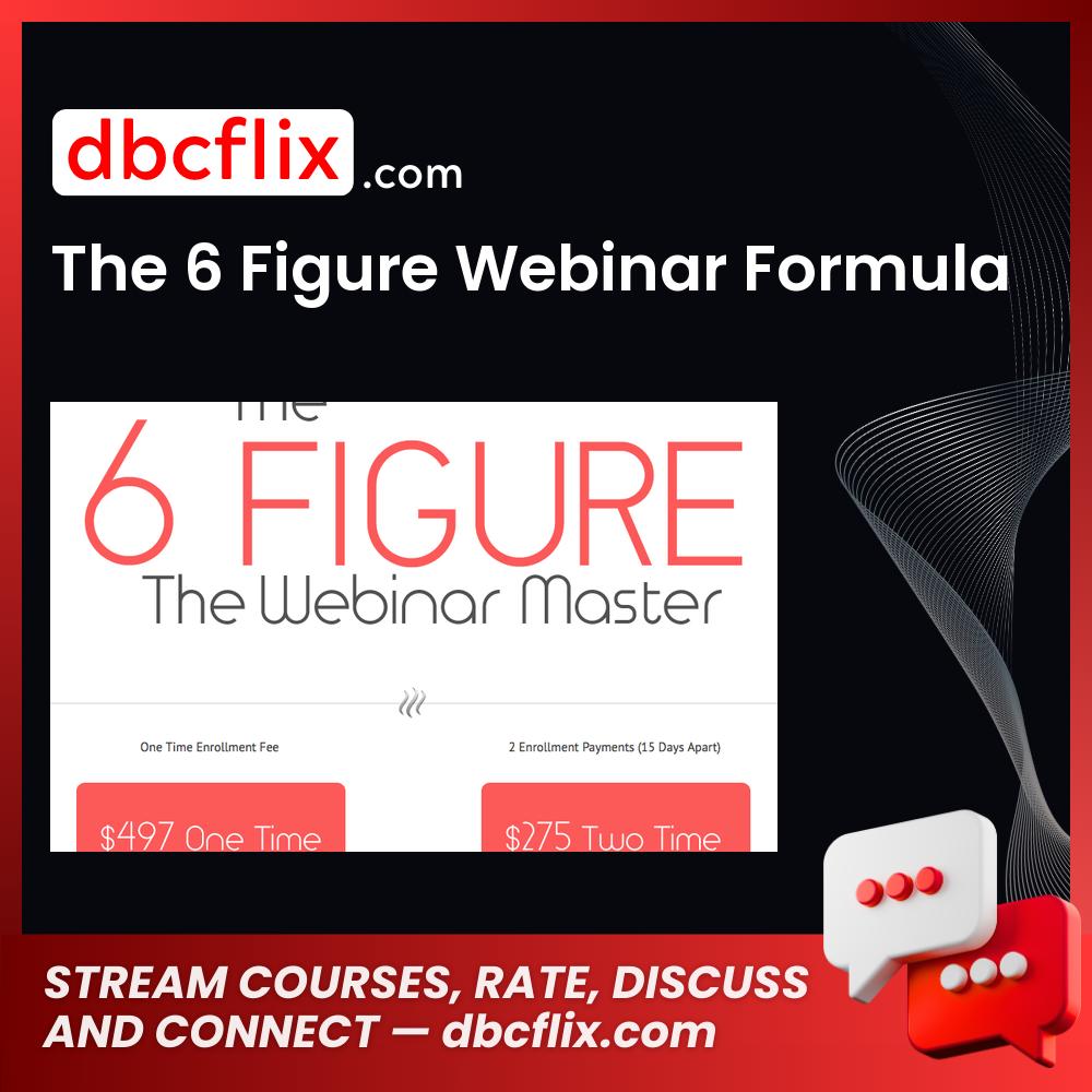 The 6 Figure Webinar Formula free downoad, dbcflix, dbcflix.com, storedbc.com, downloadbusinesscourse, mega, google drive