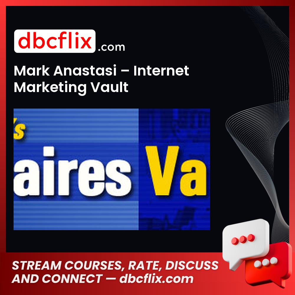 Mark Anastasi – Internet Marketing Vault free downoad, dbcflix, dbcflix.com, storedbc.com, downloadbusinesscourse, mega, google drive