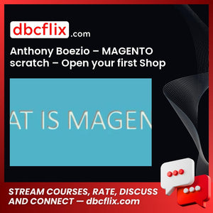 Anthony Boezio – MAGENTO scratch – Open your first Shop Online – step by step free downoad, dbcflix, dbcflix.com, storedbc.com, downloadbusinesscourse, mega, google drive