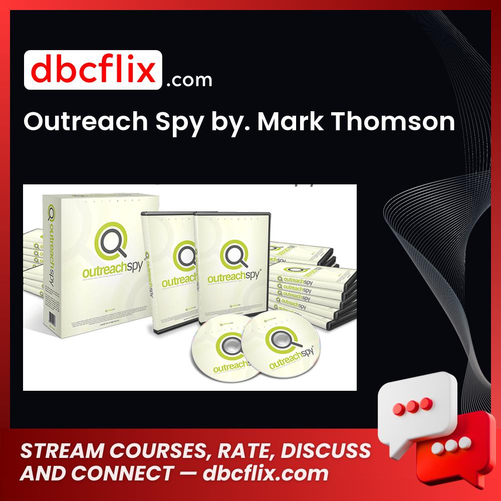 Outreach Spy by. Mark Thomson free downoad, dbcflix, dbcflix.com, storedbc.com, downloadbusinesscourse, mega, google drive