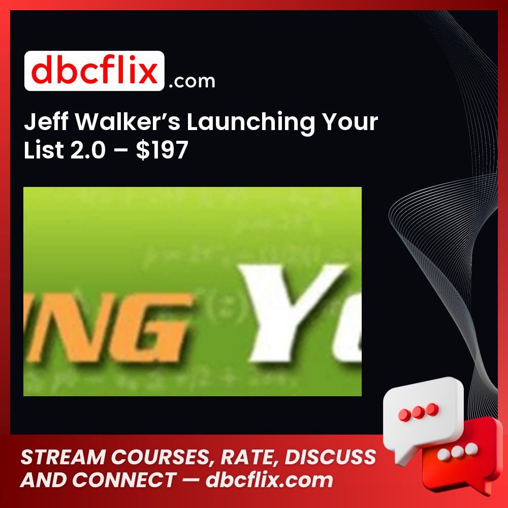 Jeff Walker’s Launching Your List 2.0 – $197 free downoad, dbcflix, dbcflix.com, storedbc.com, downloadbusinesscourse, mega, google drive