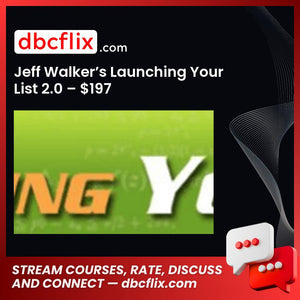 Jeff Walker’s Launching Your List 2.0 – $197 free downoad, dbcflix, dbcflix.com, storedbc.com, downloadbusinesscourse, mega, google drive