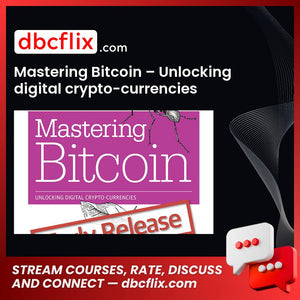 Mastering Bitcoin – Unlocking digital crypto-currencies free downoad, dbcflix, dbcflix.com, storedbc.com, downloadbusinesscourse, mega, google drive