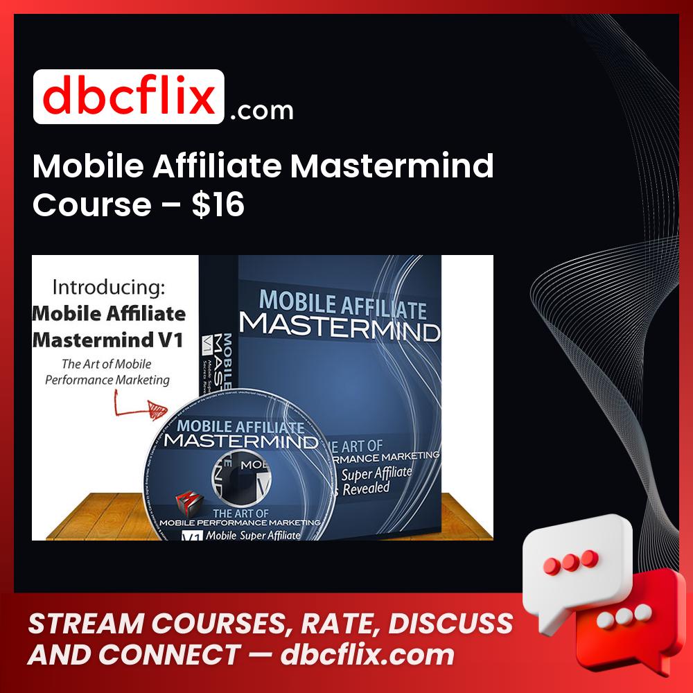 Mobile Affiliate Mastermind Course – $16 free downoad, dbcflix, dbcflix.com, storedbc.com, downloadbusinesscourse, mega, google drive