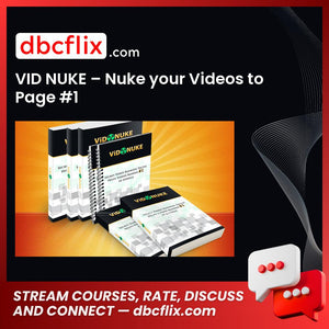 VID NUKE – Nuke your Videos to Page #1 free downoad, dbcflix, dbcflix.com, storedbc.com, downloadbusinesscourse, mega, google drive
