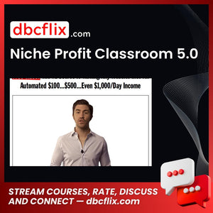 Niche Profit Classroom 5.0 free downoad, dbcflix, dbcflix.com, storedbc.com, downloadbusinesscourse, mega, google drive
