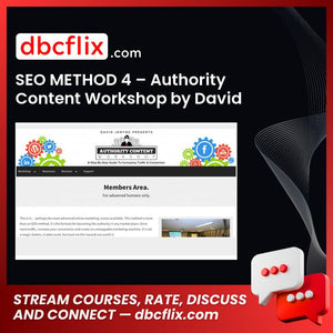 SEO METHOD 4 – Authority Content Workshop by David Jenyns free downoad, dbcflix, dbcflix.com, storedbc.com, downloadbusinesscourse, mega, google drive