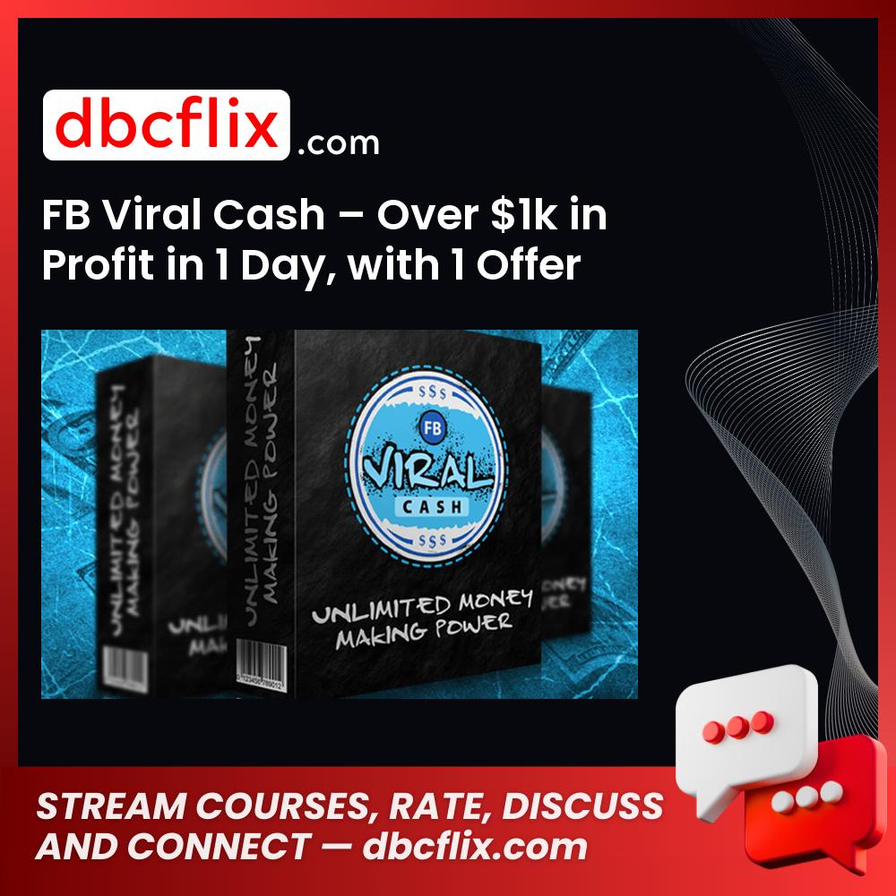 FB Viral Cash – Over $1k in Profit in 1 Day, with 1 Offer with FaceBook CPA! – $13 free downoad, dbcflix, dbcflix.com, storedbc.com, downloadbusinesscourse, mega, google drive