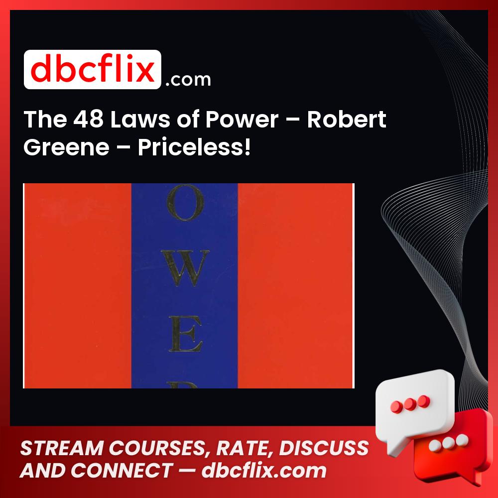 The 48 Laws of Power – Robert Greene – Priceless! free downoad, dbcflix, dbcflix.com, storedbc.com, downloadbusinesscourse, mega, google drive