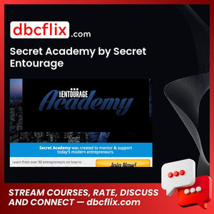 Secret Academy by Secret Entourage free downoad, dbcflix, dbcflix.com, storedbc.com, downloadbusinesscourse, mega, google drive