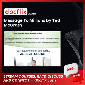 Message To Millions by Ted McGrath free downoad, dbcflix, dbcflix.com, storedbc.com, downloadbusinesscourse, mega, google drive