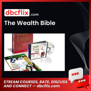 The Wealth Bible free downoad, dbcflix, dbcflix.com, storedbc.com, downloadbusinesscourse, mega, google drive