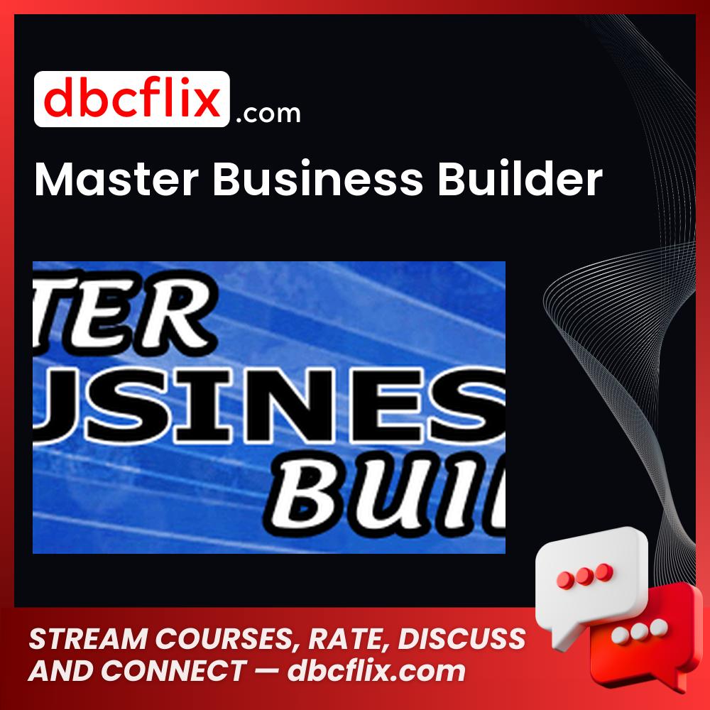 Master Business Builder free downoad, dbcflix, dbcflix.com, storedbc.com, downloadbusinesscourse, mega, google drive