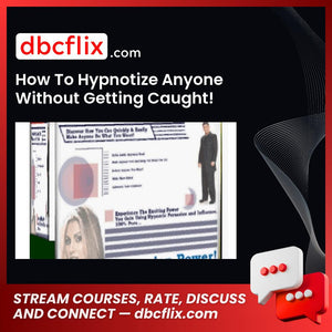 How To Hypnotize Anyone Without Getting Caught! free downoad, dbcflix, dbcflix.com, storedbc.com, downloadbusinesscourse, mega, google drive