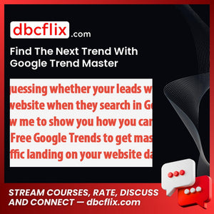 Find The Next Trend With Google Trend Master free downoad, dbcflix, dbcflix.com, storedbc.com, downloadbusinesscourse, mega, google drive