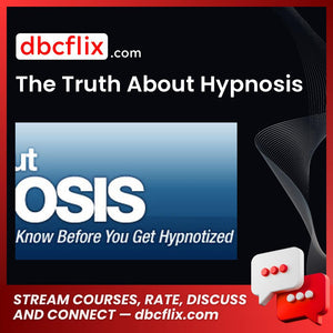 The Truth About Hypnosis free downoad, dbcflix, dbcflix.com, storedbc.com, downloadbusinesscourse, mega, google drive