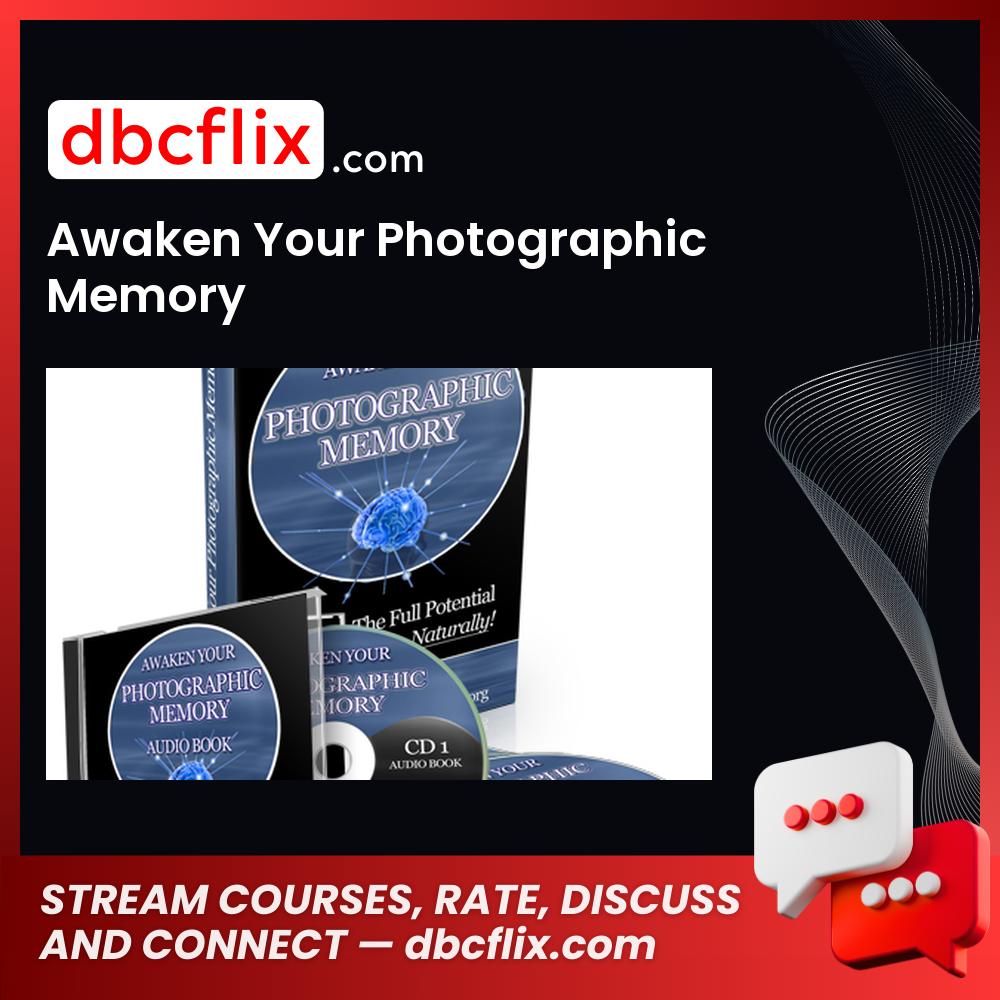 Awaken Your Photographic Memory free downoad, dbcflix, dbcflix.com, storedbc.com, downloadbusinesscourse, mega, google drive