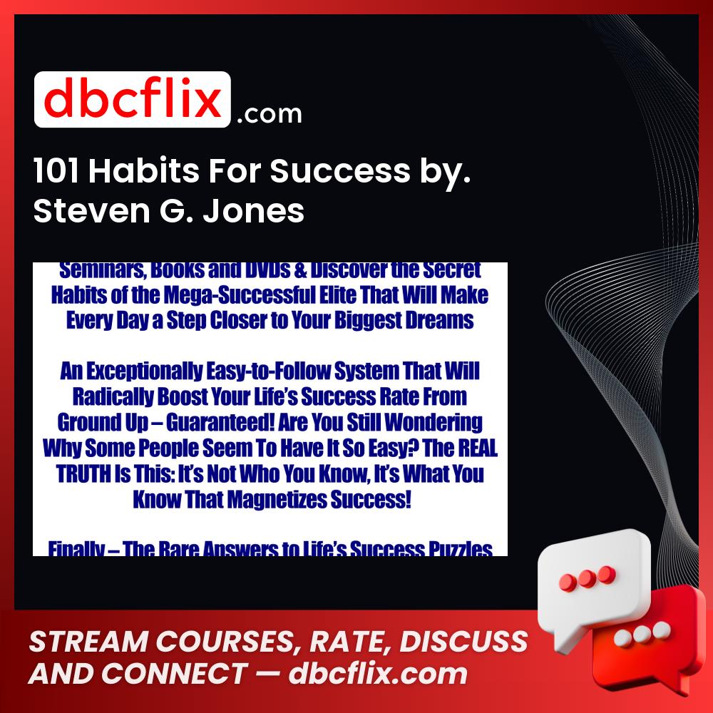 101 Habits For Success by. Steven G. Jones free downoad, dbcflix, dbcflix.com, storedbc.com, downloadbusinesscourse, mega, google drive