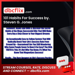 101 Habits For Success by. Steven G. Jones free downoad, dbcflix, dbcflix.com, storedbc.com, downloadbusinesscourse, mega, google drive