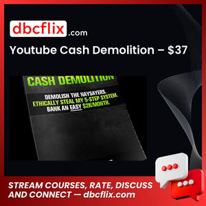 Youtube Cash Demolition – $37 free downoad, dbcflix, dbcflix.com, storedbc.com, downloadbusinesscourse, mega, google drive