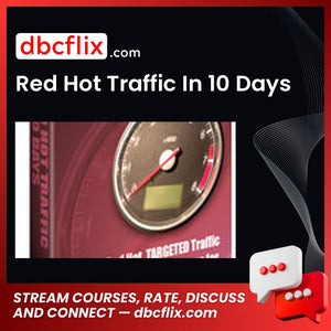Red Hot Traffic In 10 Days free downoad, dbcflix, dbcflix.com, storedbc.com, downloadbusinesscourse, mega, google drive