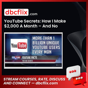 YouTube Secrets: How I Make $2,000 A Month – And No Filming!  free downoad, dbcflix, dbcflix.com, storedbc.com, downloadbusinesscourse, mega, google drive