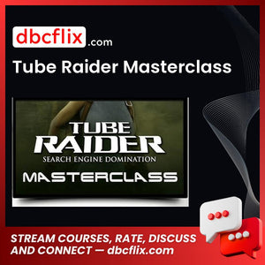 Tube Raider Masterclass free downoad, dbcflix, dbcflix.com, storedbc.com, downloadbusinesscourse, mega, google drive