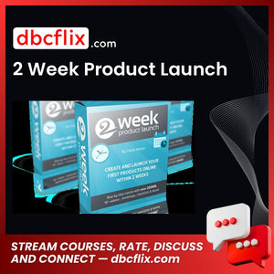 2 Week Product Launch free downoad, dbcflix, dbcflix.com, storedbc.com, downloadbusinesscourse, mega, google drive
