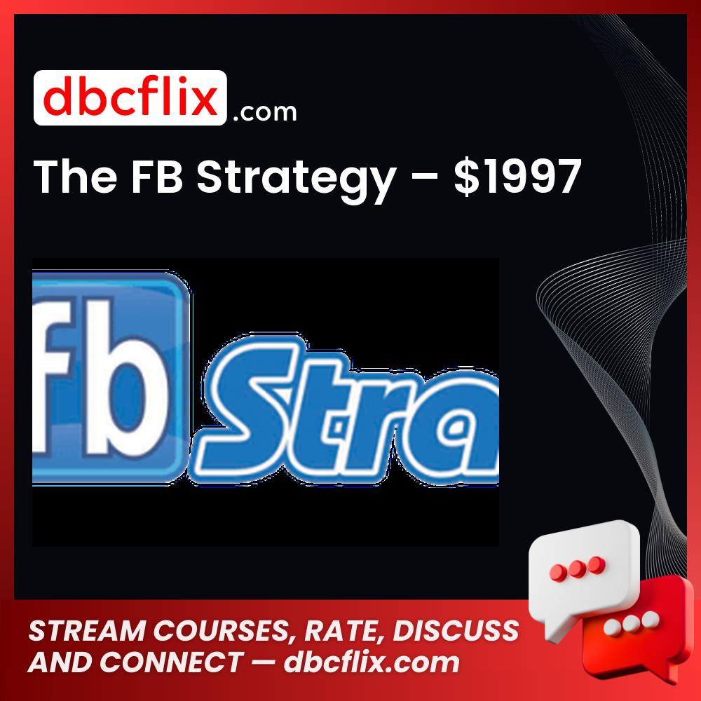 The FB Strategy – $1997 free downoad, dbcflix, dbcflix.com, storedbc.com, downloadbusinesscourse, mega, google drive