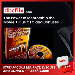 The Power of Mentorship the Movie + Plus OTO and Bonuses – $17.5 free downoad, dbcflix, dbcflix.com, storedbc.com, downloadbusinesscourse, mega, google drive